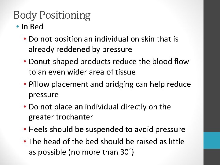 Body Positioning • In Bed • Do not position an individual on skin that