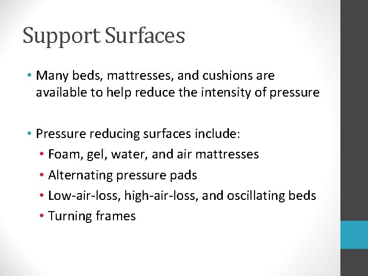 Support Surfaces • Many beds, mattresses, and cushions are available to help reduce the Support Surfaces • Many beds, mattresses, and cushions are available to help reduce the