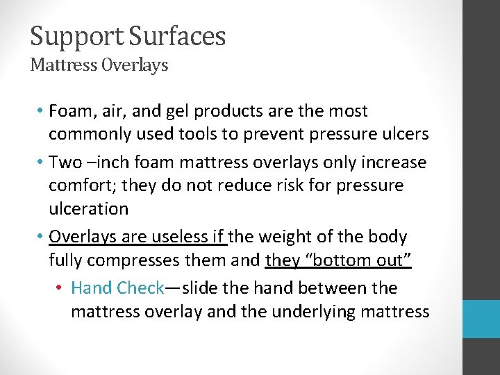 Support Surfaces Mattress Overlays • Foam, air, and gel products are the most commonly Support Surfaces Mattress Overlays • Foam, air, and gel products are the most commonly