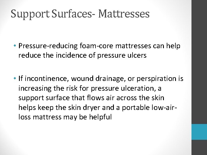 Support Surfaces- Mattresses • Pressure-reducing foam-core mattresses can help reduce the incidence of pressure Support Surfaces- Mattresses • Pressure-reducing foam-core mattresses can help reduce the incidence of pressure