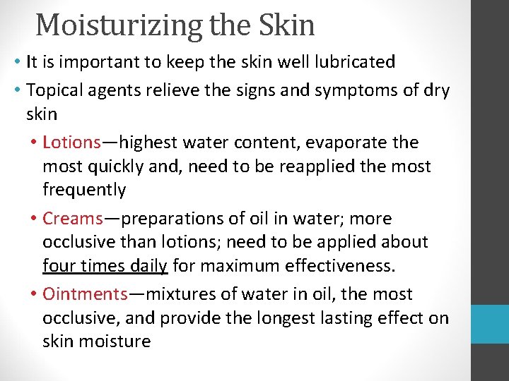 Moisturizing the Skin • It is important to keep the skin well lubricated • Moisturizing the Skin • It is important to keep the skin well lubricated •
