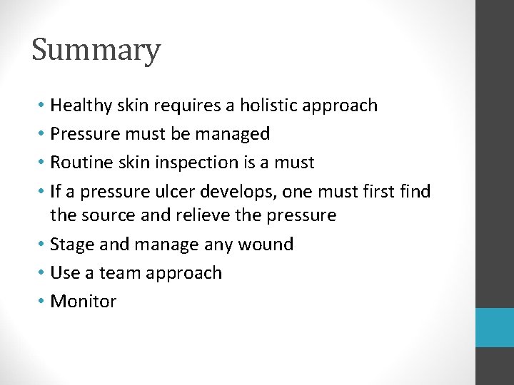 Summary • Healthy skin requires a holistic approach • Pressure must be managed • Summary • Healthy skin requires a holistic approach • Pressure must be managed •