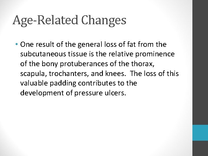 Age-Related Changes • One result of the general loss of fat from the subcutaneous Age-Related Changes • One result of the general loss of fat from the subcutaneous