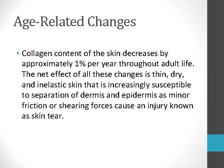 Age-Related Changes • Collagen content of the skin decreases by approximately 1% per year