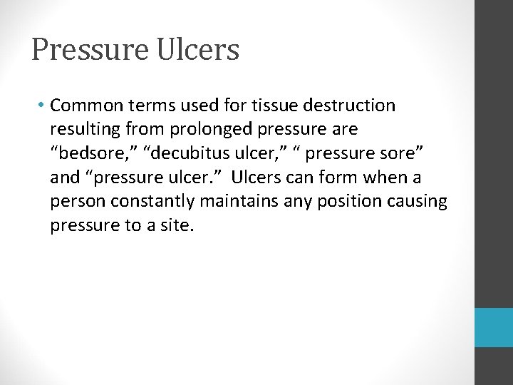 Pressure Ulcers • Common terms used for tissue destruction resulting from prolonged pressure are