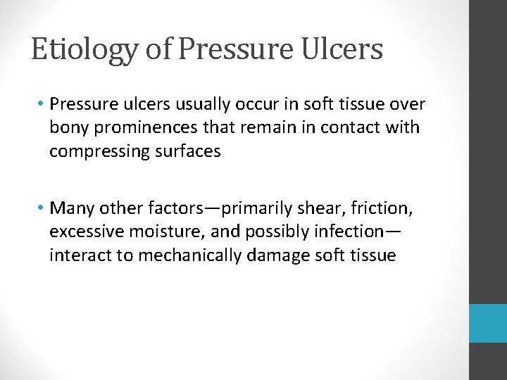 Etiology of Pressure Ulcers • Pressure ulcers usually occur in soft tissue over bony