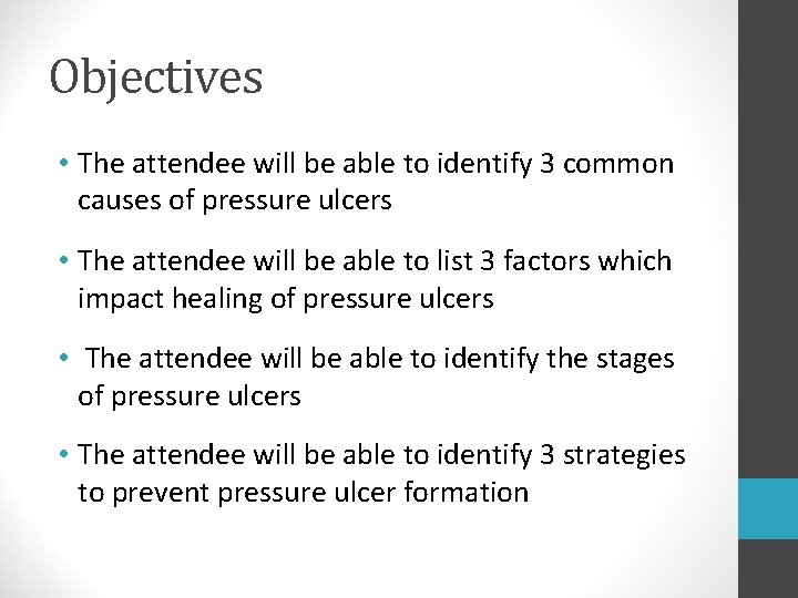 Objectives • The attendee will be able to identify 3 common causes of pressure Objectives • The attendee will be able to identify 3 common causes of pressure