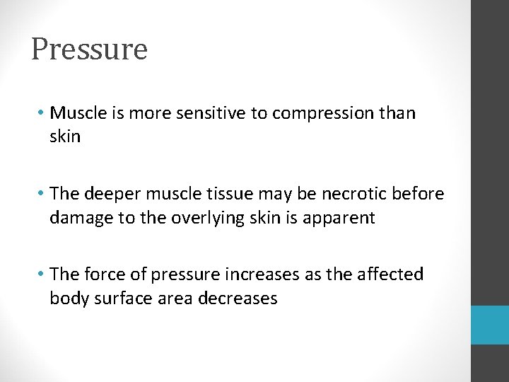 Pressure • Muscle is more sensitive to compression than skin • The deeper muscle