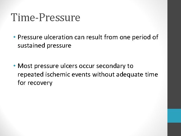 Time-Pressure • Pressure ulceration can result from one period of sustained pressure • Most