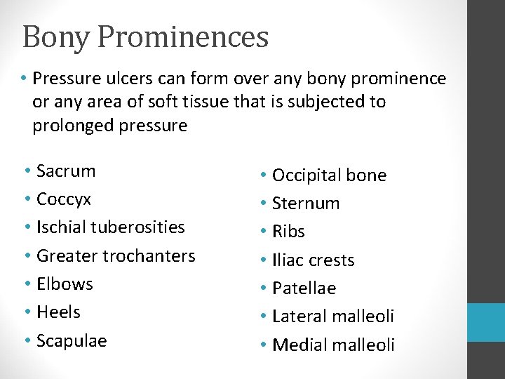 Bony Prominences • Pressure ulcers can form over any bony prominence or any area