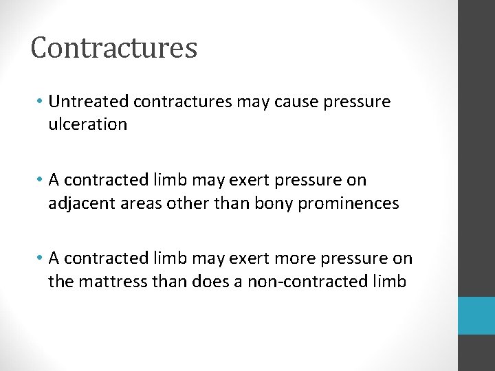 Contractures • Untreated contractures may cause pressure ulceration • A contracted limb may exert