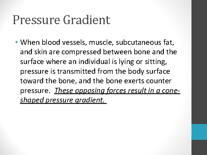 Pressure Gradient • When blood vessels, muscle, subcutaneous fat, and skin are compressed between