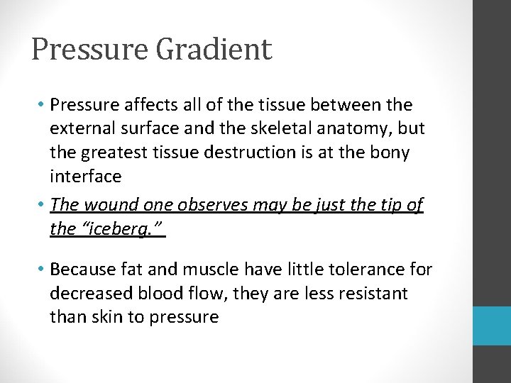 Pressure Gradient • Pressure affects all of the tissue between the external surface and