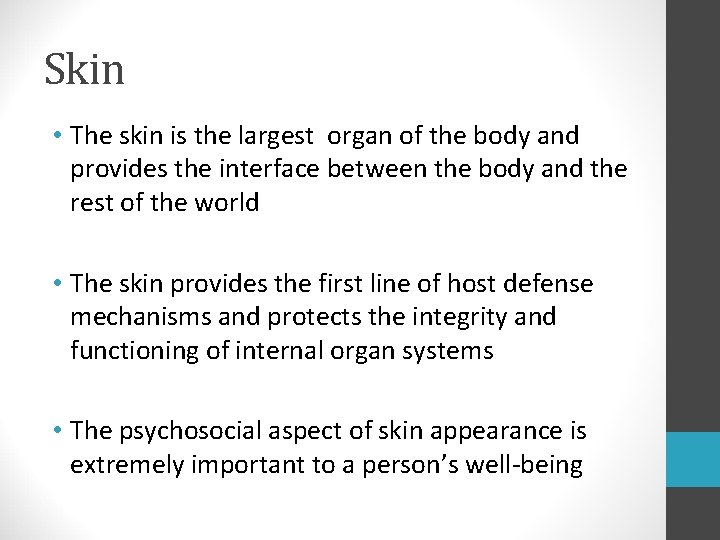 Skin • The skin is the largest organ of the body and provides the