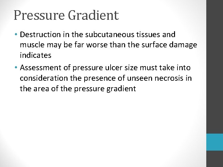 Pressure Gradient • Destruction in the subcutaneous tissues and muscle may be far worse