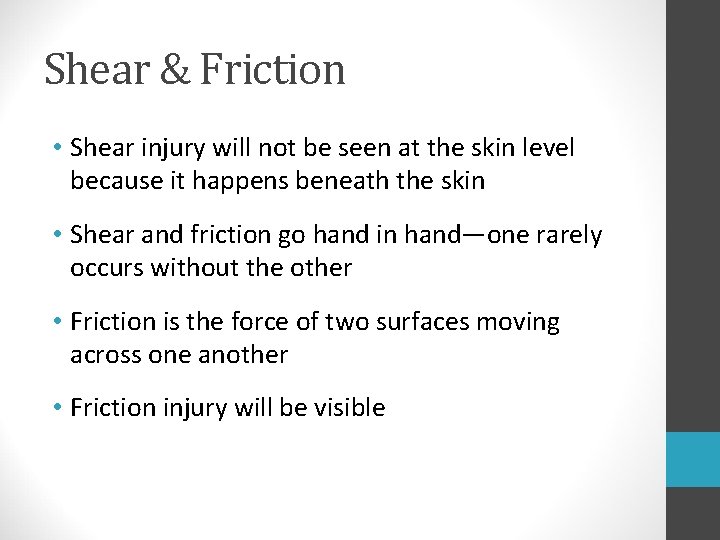 Shear & Friction • Shear injury will not be seen at the skin level Shear & Friction • Shear injury will not be seen at the skin level
