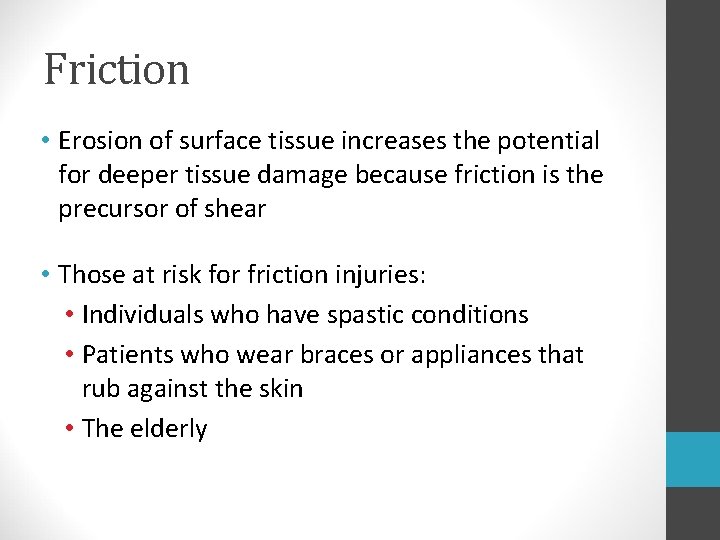 Friction • Erosion of surface tissue increases the potential for deeper tissue damage because