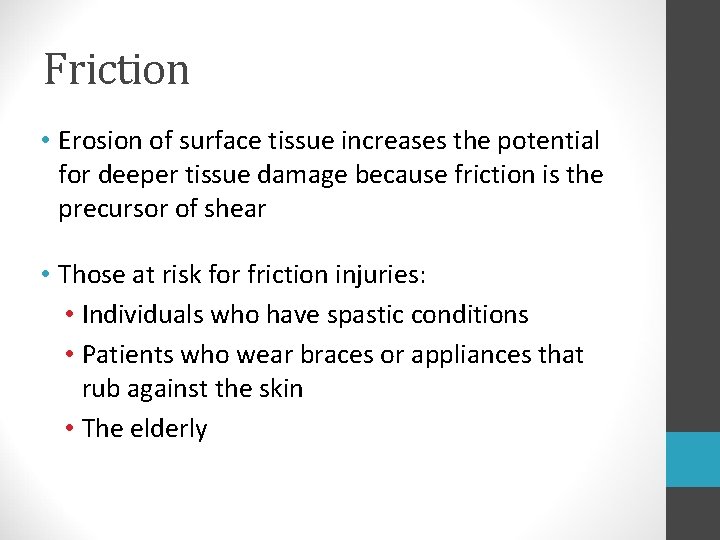 Friction • Erosion of surface tissue increases the potential for deeper tissue damage because Friction • Erosion of surface tissue increases the potential for deeper tissue damage because
