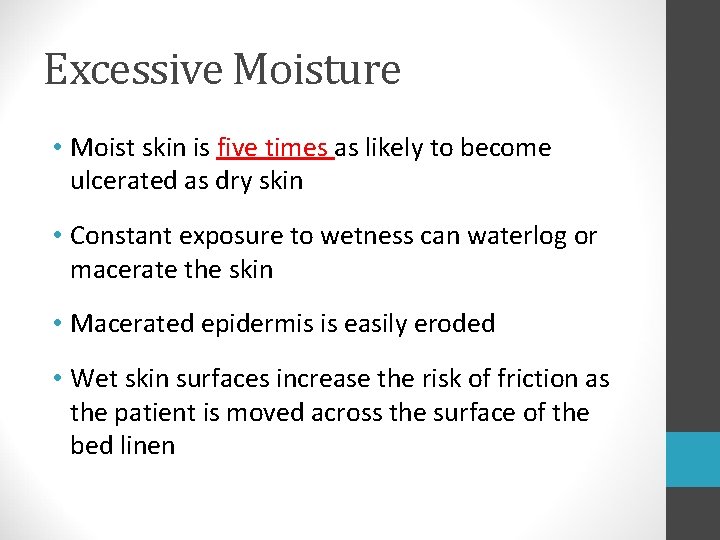 Excessive Moisture • Moist skin is five times as likely to become ulcerated as