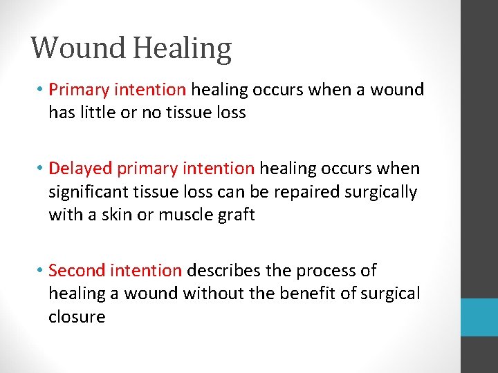 Wound Healing • Primary intention healing occurs when a wound has little or no
