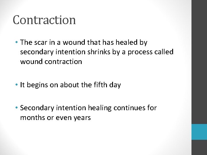 Contraction • The scar in a wound that has healed by secondary intention shrinks Contraction • The scar in a wound that has healed by secondary intention shrinks