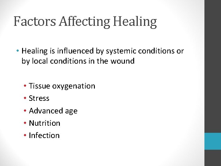 Factors Affecting Healing • Healing is influenced by systemic conditions or by local conditions