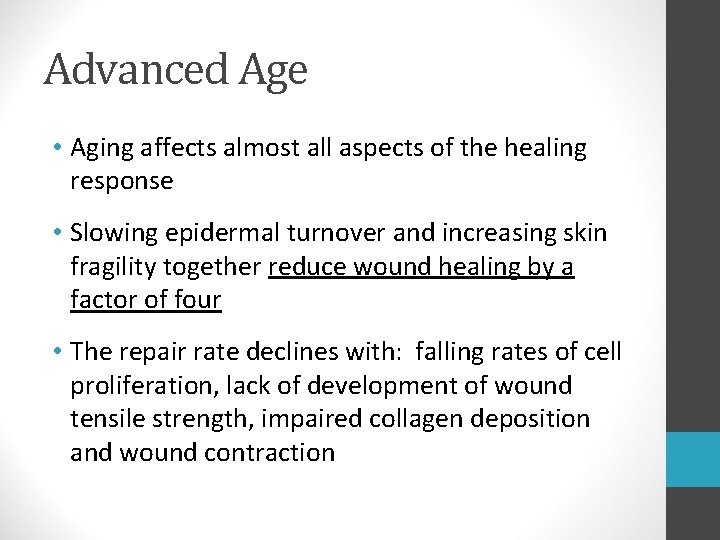 Advanced Age • Aging affects almost all aspects of the healing response • Slowing