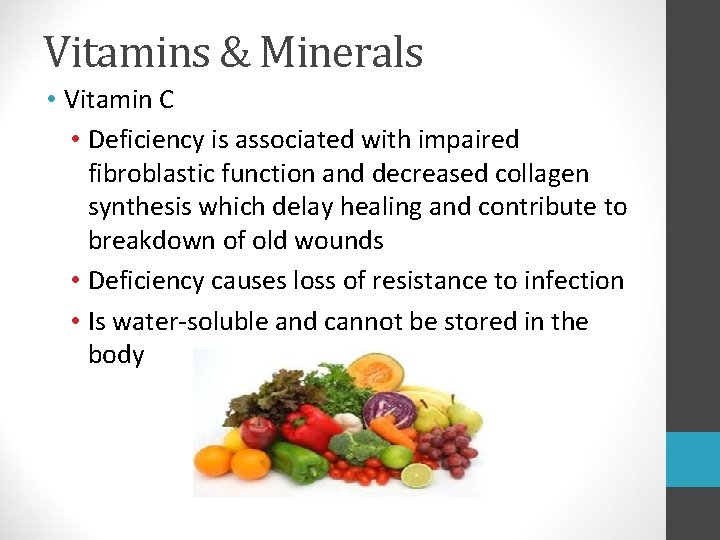 Vitamins & Minerals • Vitamin C • Deficiency is associated with impaired fibroblastic function Vitamins & Minerals • Vitamin C • Deficiency is associated with impaired fibroblastic function