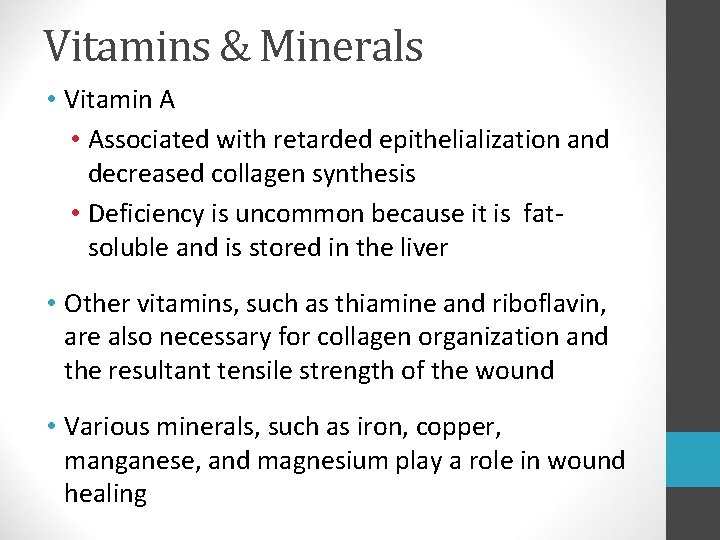 Vitamins & Minerals • Vitamin A • Associated with retarded epithelialization and decreased collagen Vitamins & Minerals • Vitamin A • Associated with retarded epithelialization and decreased collagen