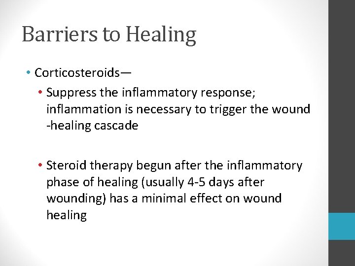 Barriers to Healing • Corticosteroids— • Suppress the inflammatory response; inflammation is necessary to