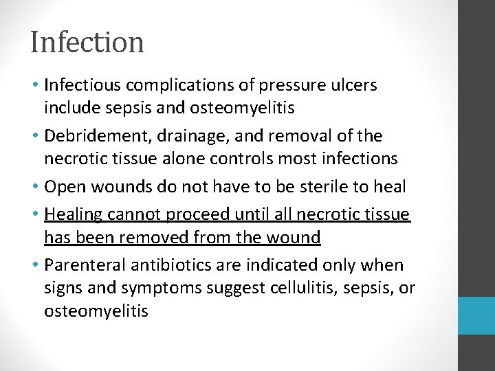 Infection • Infectious complications of pressure ulcers include sepsis and osteomyelitis • Debridement, drainage,