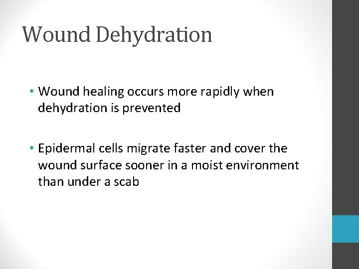 Wound Dehydration • Wound healing occurs more rapidly when dehydration is prevented • Epidermal