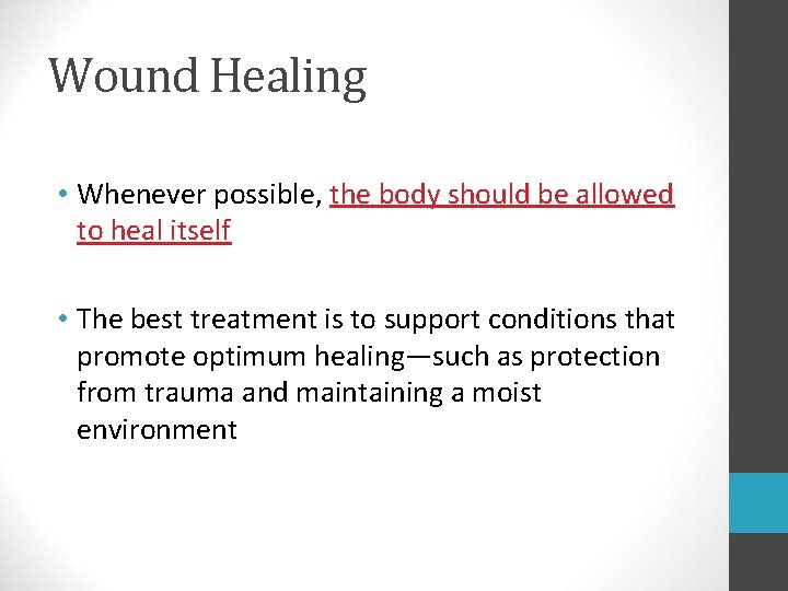 Wound Healing • Whenever possible, the body should be allowed to heal itself •
