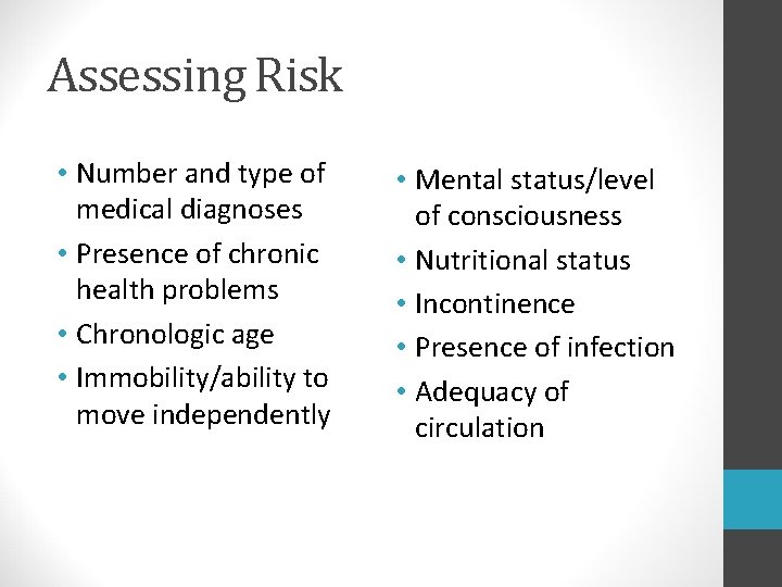 Assessing Risk • Number and type of medical diagnoses • Presence of chronic health