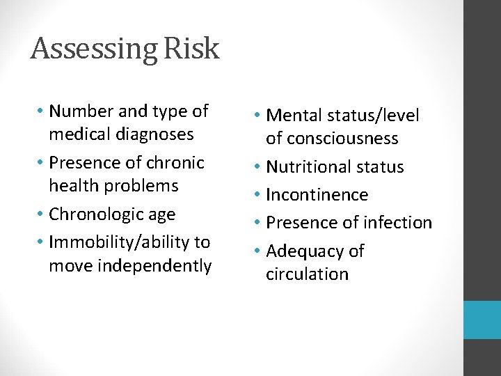Assessing Risk • Number and type of medical diagnoses • Presence of chronic health Assessing Risk • Number and type of medical diagnoses • Presence of chronic health