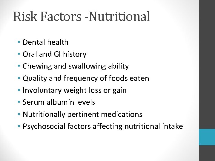 Risk Factors -Nutritional • Dental health • Oral and GI history • Chewing and Risk Factors -Nutritional • Dental health • Oral and GI history • Chewing and