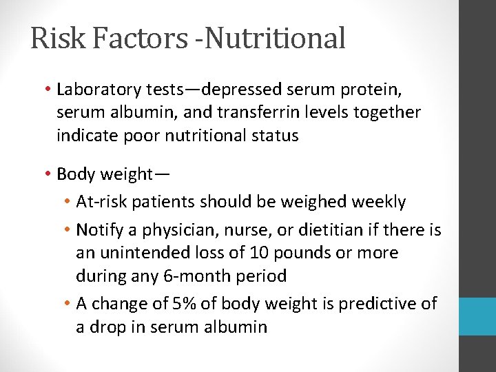 Risk Factors -Nutritional • Laboratory tests—depressed serum protein, serum albumin, and transferrin levels together Risk Factors -Nutritional • Laboratory tests—depressed serum protein, serum albumin, and transferrin levels together