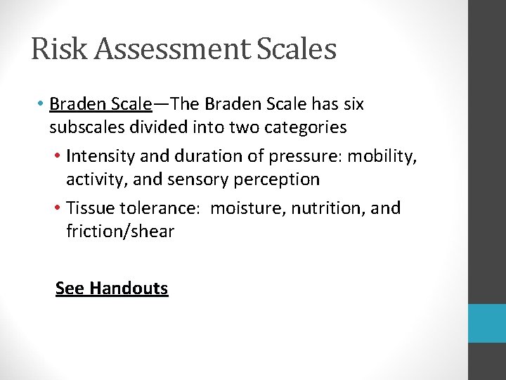 Risk Assessment Scales • Braden Scale—The Braden Scale has six subscales divided into two