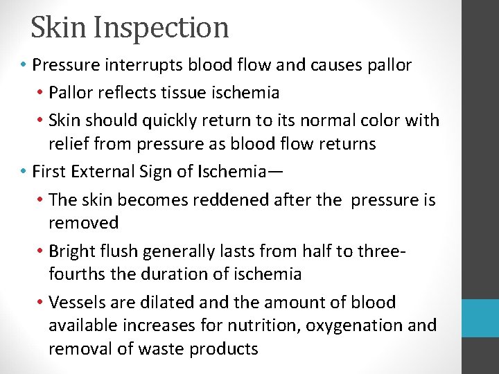 Skin Inspection • Pressure interrupts blood flow and causes pallor • Pallor reflects tissue Skin Inspection • Pressure interrupts blood flow and causes pallor • Pallor reflects tissue