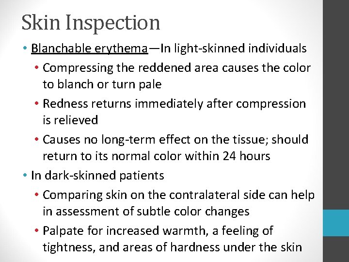 Skin Inspection • Blanchable erythema—In light-skinned individuals • Compressing the reddened area causes the