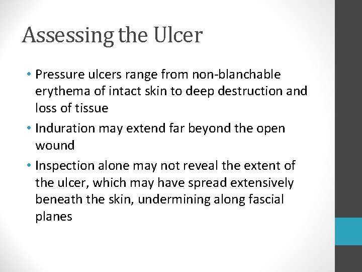 Assessing the Ulcer • Pressure ulcers range from non-blanchable erythema of intact skin to