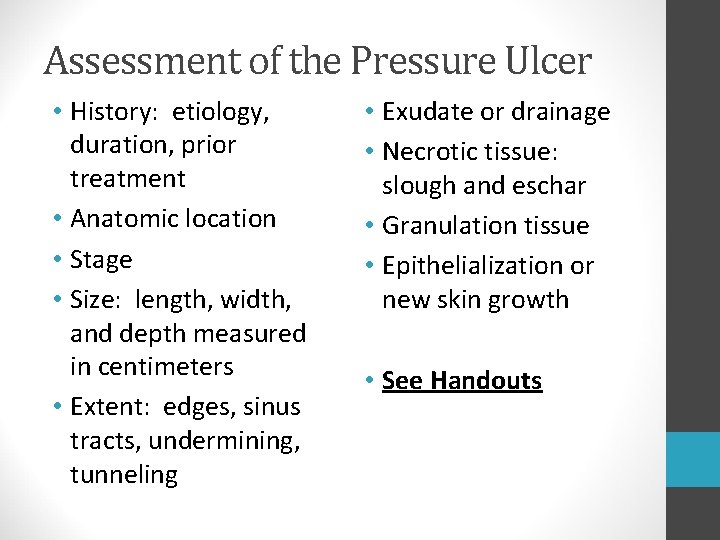Assessment of the Pressure Ulcer • History: etiology, duration, prior treatment • Anatomic location Assessment of the Pressure Ulcer • History: etiology, duration, prior treatment • Anatomic location