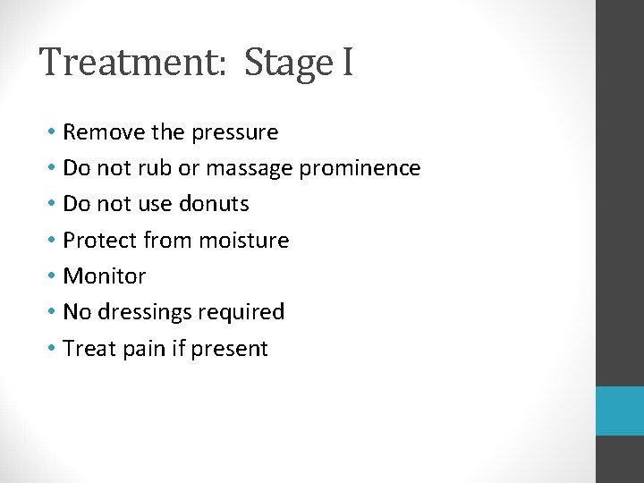 Treatment: Stage I • Remove the pressure • Do not rub or massage prominence Treatment: Stage I • Remove the pressure • Do not rub or massage prominence