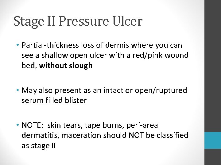 Stage II Pressure Ulcer • Partial-thickness loss of dermis where you can see a Stage II Pressure Ulcer • Partial-thickness loss of dermis where you can see a