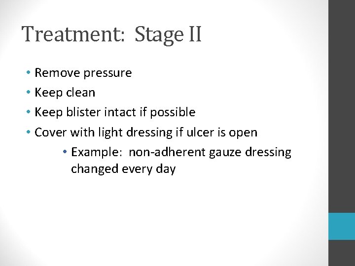 Treatment: Stage II • Remove pressure • Keep clean • Keep blister intact if Treatment: Stage II • Remove pressure • Keep clean • Keep blister intact if