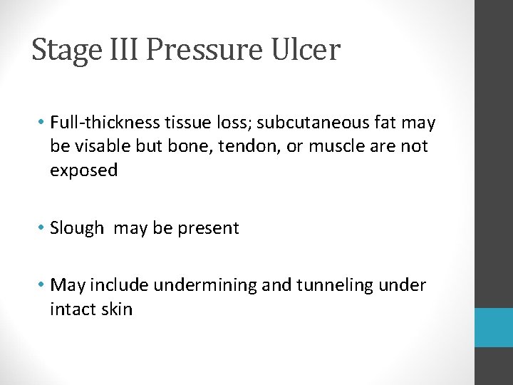 Stage III Pressure Ulcer • Full-thickness tissue loss; subcutaneous fat may be visable but