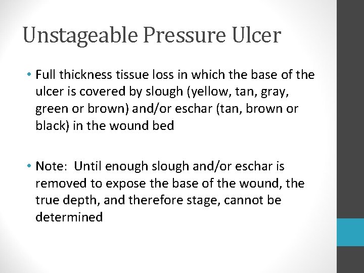 Unstageable Pressure Ulcer • Full thickness tissue loss in which the base of the Unstageable Pressure Ulcer • Full thickness tissue loss in which the base of the