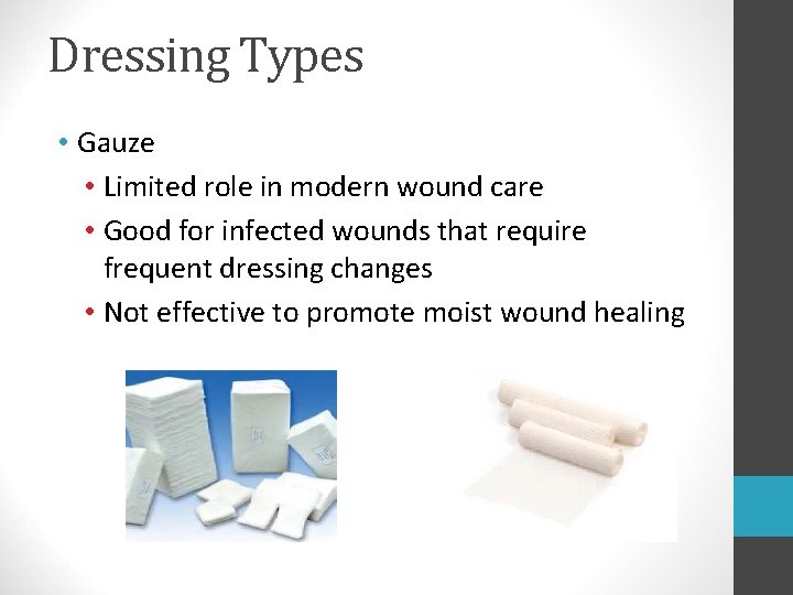 Dressing Types • Gauze • Limited role in modern wound care • Good for