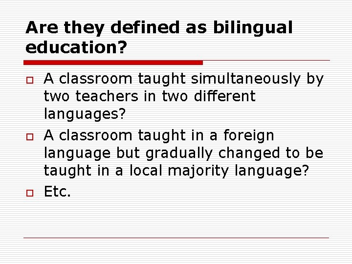 Are they defined as bilingual education? o o o A classroom taught simultaneously by