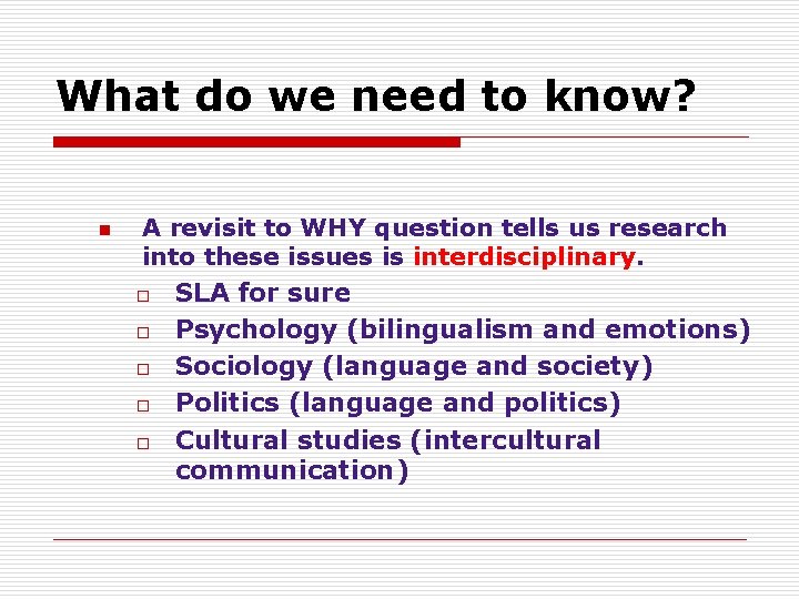 What do we need to know? n A revisit to WHY question tells us